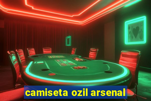 camiseta ozil arsenal